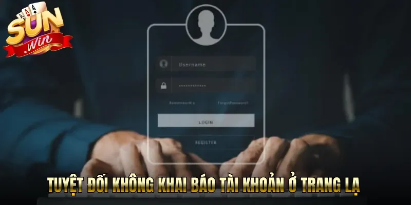 Tuyệt đối không khai báo tài khoản ở trang lạ 