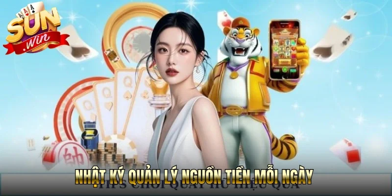 Nhật ký quản lý nguồn tiền mỗi ngày 