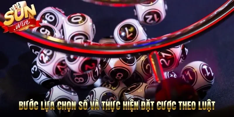Bước lựa chọn số và thực hiện đặt cược theo luật